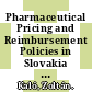 Pharmaceutical Pricing and Reimbursement Policies in Slovakia [E-Book] /