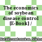The economics of soybean disease control [E-Book] /