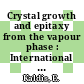 Crystal growth and epitaxy from the vapour phase : International conference on crystal growth and epitaxy from the vapour phase 0001: proceedings : Zürich, 23.09.70-26.09.70.