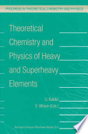 Theoretical Chemistry and Physics of Heavy and Superheavy Elements [E-Book] /