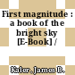 First magnitude : a book of the bright sky [E-Book] /