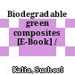 Biodegradable green composites [E-Book] /