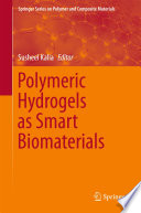 Polymeric Hydrogels as Smart Biomaterials [E-Book] /