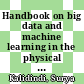 Handbook on big data and machine learning in the physical sciences [E-Book] /