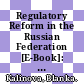 Regulatory Reform in the Russian Federation [E-Book]: Enhancing Trade Openness through Regulatory Reform /