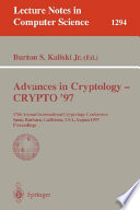 Advances in Cryptology - CRYPTO '97 [E-Book] : 17th Annual International Cryptology Conference, Santa Barbara, California, USA, August 17-21, 1997, Proceedings /