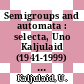 Semigroups and automata : selecta, Uno Kaljulaid (1941-1999) [E-Book] /