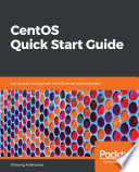 CentOS quick start guide : get up and tunning with CentOS server administration [E-Book] /
