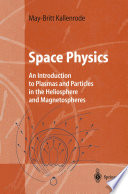 Space Physics [E-Book] : An Introduction to Plasmas and Particles in the Heliosphere and Magnetospheres /
