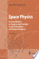 Space Physics [E-Book] : An Introduction to Plasmas and Particles in the Heliosphere and Magnetospheres /