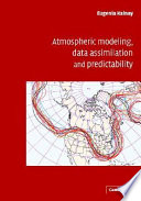 Atmospheric modeling, data assimilation and predictability /