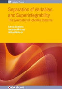 Separation of variables and superintegrability : the symmetry of solvable systems [E-Book] /