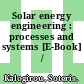 Solar energy engineering : processes and systems [E-Book] /