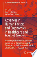 Advances in Human Factors and Ergonomics in Healthcare and Medical Devices [E-Book] : Proceedings of the AHFE 2021 Virtual Conference on Human Factors and Ergonomics in Healthcare and Medical Devices, July 25-29, 2021, USA /