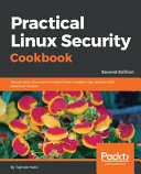 Practical Linux security cookbook : secure your Linux environment from modern-day attacks with practical recipes, second edition [E-Book] /