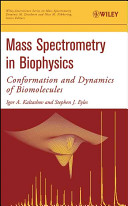 Mass spectrometry in biophysics : conformation and dynamics of biomolecules /