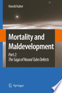 Mortality and Maldevelopment [E-Book] : Part II: The Saga of Neural Tube Defects /