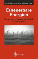 Erneuerbare Energien : Systemtechnik, Wirtschaftlichkeit, Umweltaspekte /