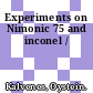 Experiments on Nimonic 75 and inconel /