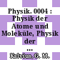 Physik. 0004 : Physik der Atome und Moleküle, Physik der Wärme : Einführungskurs für Studierende der Naturwissenschaften und Elektrotechnik.