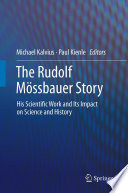 The Rudolf Mössbauer Story [E-Book] : His Scientific Work and Its Impact on Science and History /