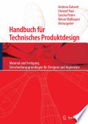 Handbuch für Technisches Produktdesign [E-Book] : Material und Fertigung Entscheidungsgrundlagen für Designer und Ingenieure /