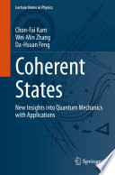 Coherent States [E-Book] : New Insights into Quantum Mechanics with Applications /