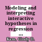 Modeling and interpreting interactive hypotheses in regression analysis / [E-Book]