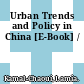 Urban Trends and Policy in China [E-Book] /