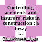 Controlling accidents and insurers' risks in construction : a fuzzy knowledge-based approach [E-Book] /