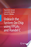 Unleash the System On Chip using FPGAs and Handel C [E-Book] /