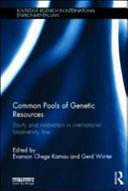 Common pools of genetic resources : equity and innovation in international biodiversity law [E-Book] /