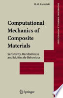 Computational Mechanics of Composite Materials [E-Book] : Sensitivity, Randomness and Multiscale Behaviour /