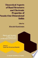Theoretical aspects of band structures and electronic properties of pseudo one dimensional solids.