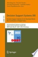 Decision Support Systems XIII. Decision Support Systems in An Uncertain World: The Contribution of Digital Twins [E-Book] : 9th International Conference on Decision Support System Technology, ICDSST 2023, Albi, France, May 30 - June 1, 2023, Proceedings /