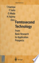 Femtosecond technology : from basic research to application prospects /