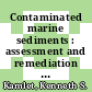 Contaminated marine sediments : assessment and remediation [E-Book] /