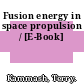 Fusion energy in space propulsion / [E-Book]