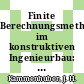 Finite Berechnungsmethoden im konstruktiven Ingenieurbau: Tagung : Essen, 06.10.76.