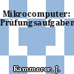 Mikrocomputer: Prüfungsaufgaben.