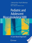 Pediatric and Adolescent Musculoskeletal MRI [E-Book] : A Case-Based Approach /