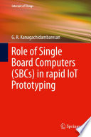 Role of Single Board Computers (SBCs) in rapid IoT Prototyping [E-Book] /