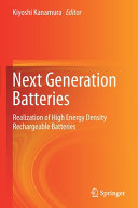 Next generation batteries : realization of high energy density rechargeable batteries /