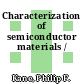 Characterization of semiconductor materials /