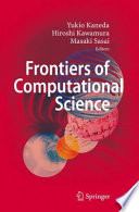 Frontiers of Computational Science [E-Book] : Proceedings of the International Symposium on Frontiers of Computational Science 2005 /