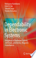 Dependability in Electronic Systems [E-Book] : Mitigation of Hardware Failures, Soft Errors, and Electro-Magnetic Disturbances /