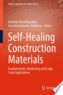 Self-Healing Construction Materials [E-Book] : Fundamentals, Monitoring and Large Scale Applications /