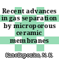 Recent advances in gas separation by microporous ceramic membranes /