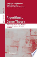Algorithmic Game Theory [E-Book] : 15th International Symposium, SAGT 2022, Colchester, UK, September 12-15, 2022, Proceedings /