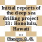 Initial reports of the deep sea drilling project 33 : Honolulu, Hawaii to Papete, Tahiti, November - December 1973